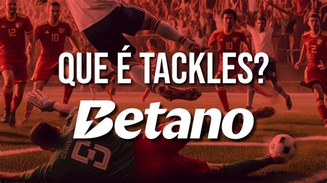 o'que é tackles betano